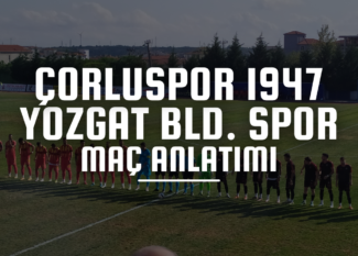 Çorluspor 1947 maçı canlı anlatım