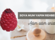 Soya Mum Yapımı Rehberi Mum Nasıl Yapılır